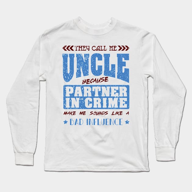 'They Call Me Uncle' Hilarous Uncle Gift Long Sleeve T-Shirt by ourwackyhome